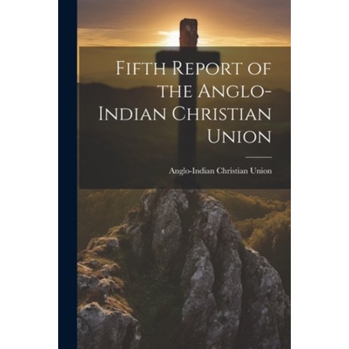 영문도서 Fifth Report of the Anglo Indian Christian Union Paperback