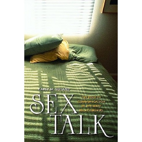 Sex Talk The Role Of Communication In Intimate Relationships Hardcover