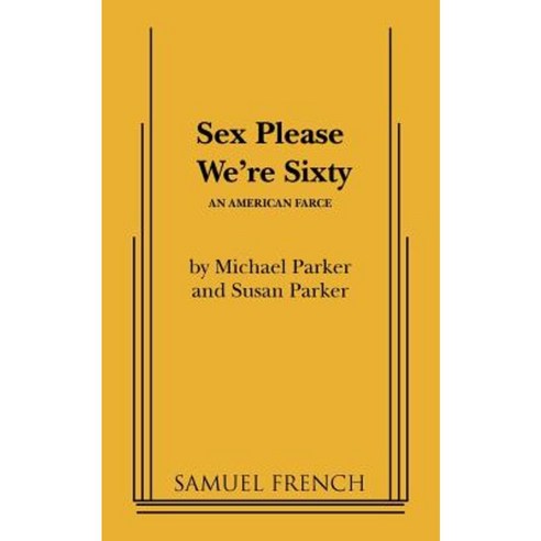 Sex Please We Re Sixty Paperback Samuel French Inc