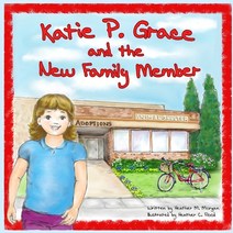 Katie P Grace: and the New Family Member Paperback, Createspace Independent Pub..., English, 9781974027323