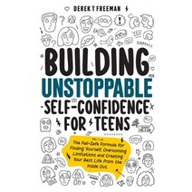 (영문도서) Building Unstoppable Self-Confidence for Teens: The Fail-Safe Formula for Finding Yourself O... Paperback, DFT Virtual Ventures, LLC, English, 9798987380604