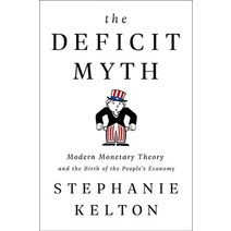 The Deficit Myth:Modern Monetary Theory and the Birth of the People's Economy, PublicAffairs