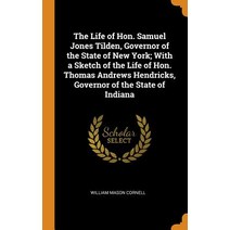 (영문도서) The Life of Hon. Samuel Jones Tilden Governor of the State of New York; With a Sketch of the... Hardcover, Franklin Classics, English, 9780342583645