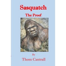 (영문도서) Sasquatch: The Proof Paperback, Independently Published, English, 9798427597524