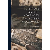 (영문도서) Furniture Making Advanced Projects in Woodwork Paperback, Legare Street Press, English, 9781015885844