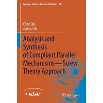(영문도서) Analysis and Synthesis of Compliant Parallel Mechanisms--Screw Theory Approach Paperback, Springer, English, 9783030483159