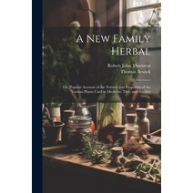 (영문도서) A New Family Herbal: Or Popular Account of the Natures and Properties of the Various Plants ... Paperback, Legare Street Press, English, 9781021395696