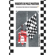 (영문도서) Parents in Pole Position: We build the men of tomorrow Paperback, Independently Published