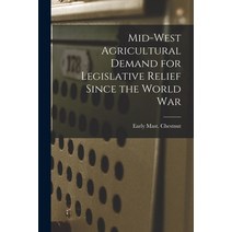 (영문도서) Mid-west Agricultural Demand for Legislative Relief Since the World War Paperback, Hassell Street Press, English, 9781015292703