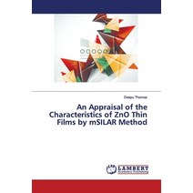An Appraisal of the Characteristics of ZnO Thin Films by mSILAR Method Paperback, LAP Lambert Academic Publis..., English, 9786139860173