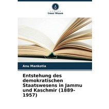 Entstehung des demokratischen Staatswesens in Jammu und Kaschmir (1889-1957) (German Edition) [Paper