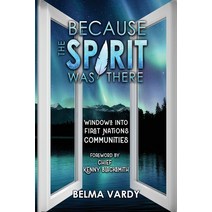 (영문도서) Because the Spirit was There: Windows into First Nations Communities Paperback, Castle Quay Books, English, 9781988928654