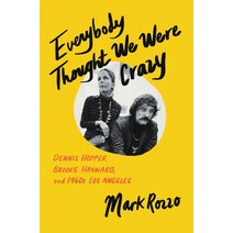 (영문도서) Everybody Thought We Were Crazy: Dennis Hopper Brooke Hayward and 1960s Los Angeles Paperback, Ecco Press, English, 9780062939982