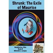 Shrunk: The Exile of Maurice Neighborlee Book 8 Paperback, Ye Olde Dragon Books, English, 9781952345210