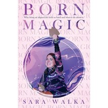 (영문도서) Born Magic: Why living an aligned life feels so hard and what to do about it. Paperback, Sisters Enchanted, English, 9798985814842