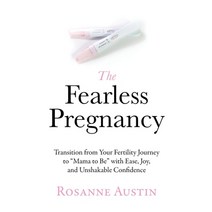 (영문도서) The Fearless Pregnancy: Transition from Your Fertility Journey to Mama to Be with Ease Joy ... Paperback, Diego Augustine Press, English, 9798987303115