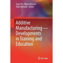 Additive Manufacturing - Developments in Training and Education Paperback, Springer