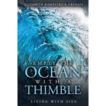 Empty the Ocean with a Thimble: Living with Sisu Paperback, Word Poetry, English, 9781625493774