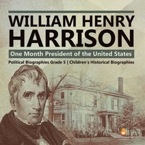 (영문도서) William Henry Harrison: One Month President of the United States Political Biographies Grade ... Paperback, Dissected Lives, English, 9781541954311