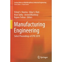 (영문도서) Manufacturing Engineering: Select Proceedings of Cpie 2019 Paperback, Springer, English, 9789811546211