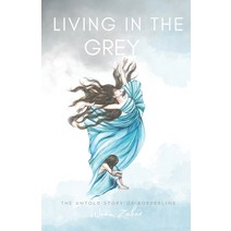(영문도서) Living in the Grey: The untold story of borderline Paperback, Independently Published, English, 9798521640027