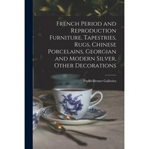 (영문도서) French Period and Reproduction Furniture Tapestries Rugs Chinese Porcelains Georgian and ... Paperback, Hassell Street Press, English, 9781014116611