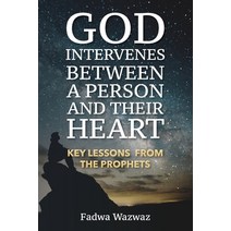 God Intervenes Between a Person and Their Heart: Key Lessons from the Prophets Paperback, Little Wonders Publishing