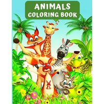 Animals Coloring Book: Cute and Fun Coloring Pages Featuring Animals from Forests Jungles Oceans ... Paperback, Independently Published, English, 9798722445155