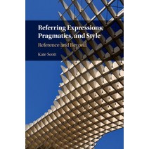 (영문도서) Referring Expressions Pragmatics and Style: Reference and Beyond Hardcover, Cambridge University Press, English, 9781107177574