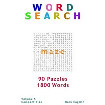 Word Search: Maze 90 Puzzles 1800 Words Volume 5 Compact 5