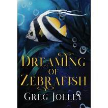 (영문도서) Dreaming of Zebrafish Hardcover, Epouvantail Books, LLC, English, 9781088119525