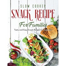 (영문도서) Slow Cooker Tasty Recipes for Family: The best collection of Slow Cooker recipes Paperback, Michela Westinghouse, English, 9781667107844