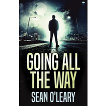 (영문도서) Going All The Way: A Riveting Psychological Thriller Paperback, Next Chapter, English, 9784824108906