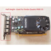 그래픽카드 rtx gtx 채굴용그래픽카드 Nvidia Quadro P600 2G DDR5 비디오 카드 DP 그래픽 사용, 02 Half Height