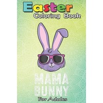 Easter Coloring Book For Adults: Mama Bunny Rabbit Mom Mommy Matching Family Easter A Happy Easter C... Paperback, Independently Published, English, 9798710176238