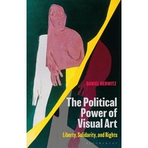 The Political Power of Visual Art: Liberty Solidarity and Rights Paperback, Bloomsbury Academic, English, 9781350182370