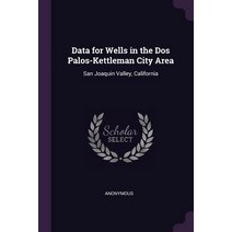 (영문도서) Data for Wells in the Dos Palos-Kettleman City Area: San Joaquin Valley California Paperback, Palala Press, English, 9781378923801