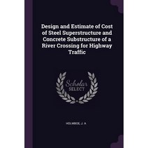(영문도서) Design and Estimate of Cost of Steel Superstructure and Concrete Substructure of a River Cros... Paperback, Palala Press, English, 9781378937617