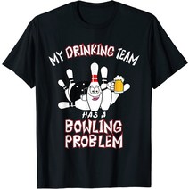 볼링유니폼 볼링티셔츠 볼링티 My Drinking Team Has A Bowling Problem Funny Dad Beer Strike T-Shirt