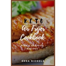(영문도서) Keto air fryer cookbook: Fish & Seafood recipes Paperback, Rosa Nichols, English, 9781803122250