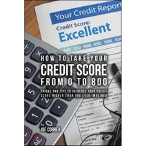 How to Take Your Credit Score from 0 to 800: Tricks and Tips to Increase Your Credit Sc..., Live Stronger Faster