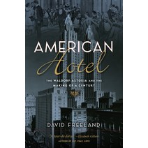 American Hotel: The Waldorf-Astoria and the Making of a Century Hardcover, Rutgers University Press, English, 9780813594392