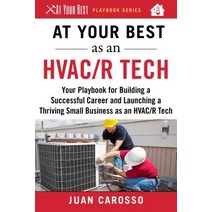 (영문도서) At Your Best as an HVAC/R Tech: Your Playbook for Building a Successful Career and Launching ... Paperback, Skyhorse Publishing, English, 9781510743960