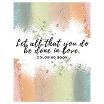 Let All That You Do Be Done In Love: Coloring Book Paperback, Independently Published, English, 9798727907832