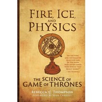 Fire Ice and Physics:The Science of Game of Thrones, MIT Press (MA)