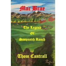 Mac Brae - The Legend of Sasquatch Ranch Paperback, Independently Published