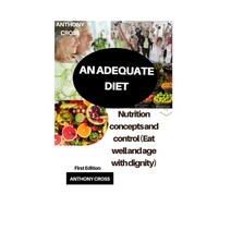 (영문도서) An Adequate Diet: Nutrition Concepts and Control (Eat well and age with Dignity) Paperback, Independently Published, English, 9798849890456