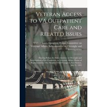 (영문도서) Veteran Access to VA Outpatient Care and Related Issues: Hearing Before the Subcommittee on O... Hardcover, Legare Street Press, English, 9781019264577