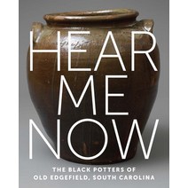 (영문도서) Hear Me Now: The Black Potters of Old Edgefield South Carolina Hardcover, Metropolitan Museum of Art ..., English, 9781588397263