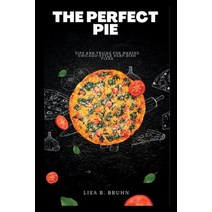 (영문도서) The Perfect Pie: Tips and Tricks for Making Chicago-style Deep Dish Pizza Paperback, Independently Published, English, 9798379068387